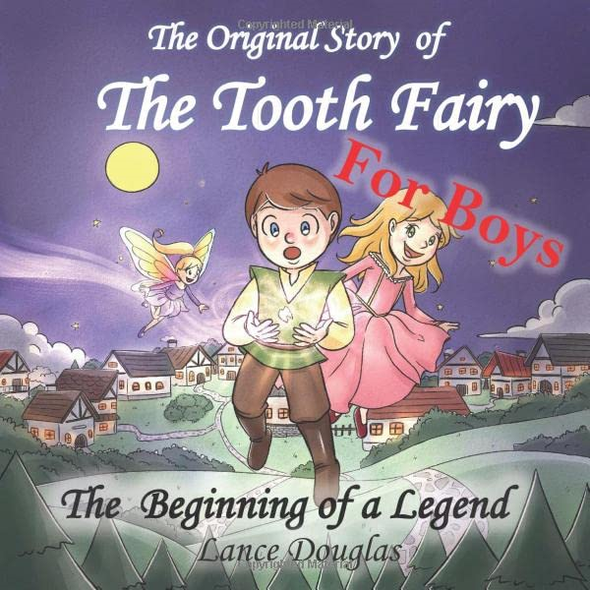 FOR BOYS - The Original Story of THE TOOTH FAIRY The Beginning of a Legend!