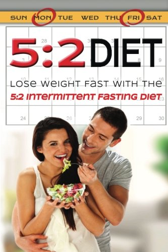 5: 2 Diet: Lose Weight Fast With The 5:2 Intermittent Diet (Weight Loss, Diets, Diet Plans, Lose Weight Fast, Diet)