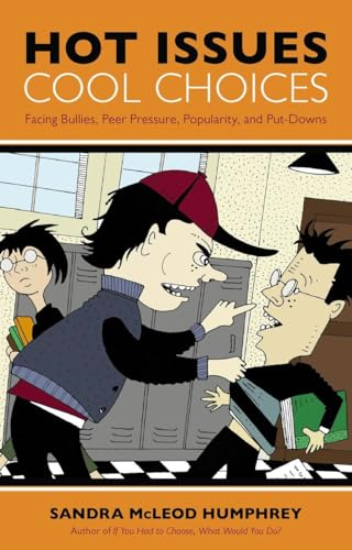 Hot Issues, Cool Choices: Facing Bullies, Peer Pressure, Popularity and Put-Downs