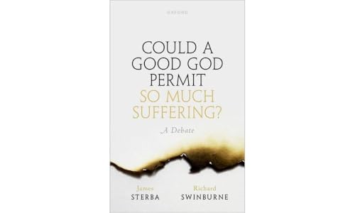 Could a Good God Permit So Much Suffering?: A Debate