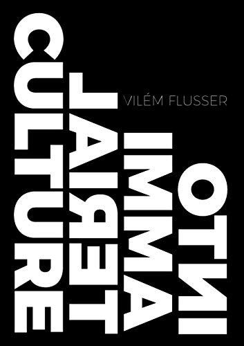 Into Immaterial Culture  - (Metaflux // Vilem Flusser)