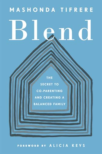 Blend: The Secret to Co-Parenting and Creating a Balanced Family