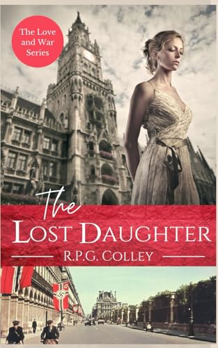 The Lost Daughter:  - Historical Fiction (Love  - and War)