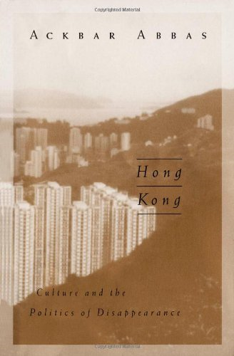 Hong Kong: Culture and the Politics of Disappearance (Public Worlds)
