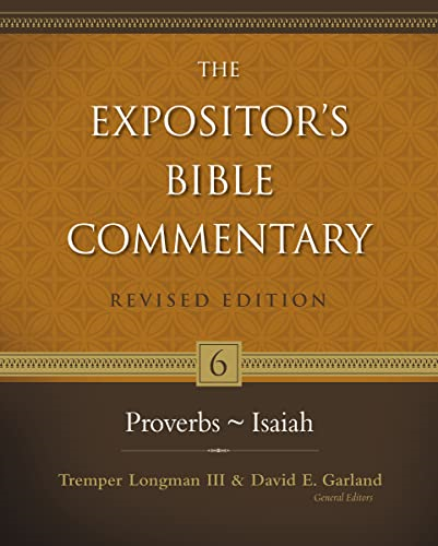 Proverbs-Isaiah: 6 (Expositor's Bible Commentary)