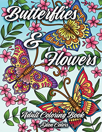 Butterflies & Flowers - Adult Coloring Book: Discover Beautiful Butterflies & Flower Designs, Intricate Illustrations for Hours of Coloring Fun