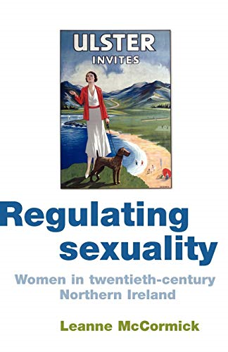 Regulating Sexuality: Women in Twentieth-century Northern Ireland