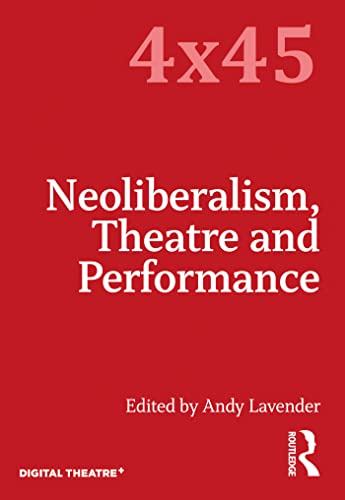 Neoliberalism, Theatre and Performance (4x45)