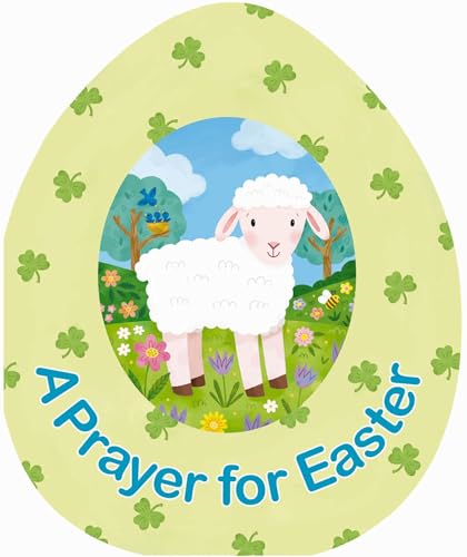 A Prayer for Easter (An Easter Egg-Shaped Board Book) [Board book]
