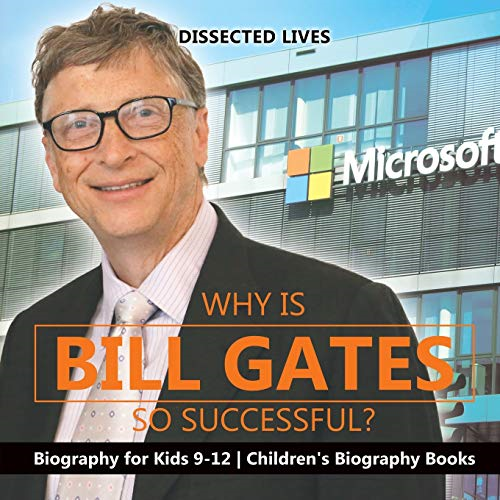 Why Is Bill Gates So  - Successful? Biography for  - Kids 9 - 12  -  Children's  - Biography Books