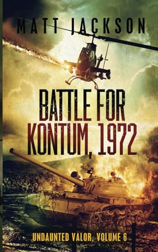 Battle of Kontum, 1972 (Undaunted Valor)