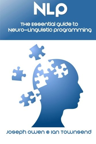 Nlp: The Essential Guide to Neuro-Linguistic Programming: The Essential Guide to Neuro-Linguistic Programming