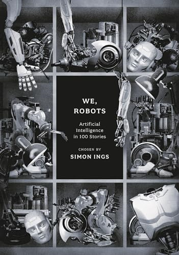We, Robots: Artificial Intelligence in 100 Stories