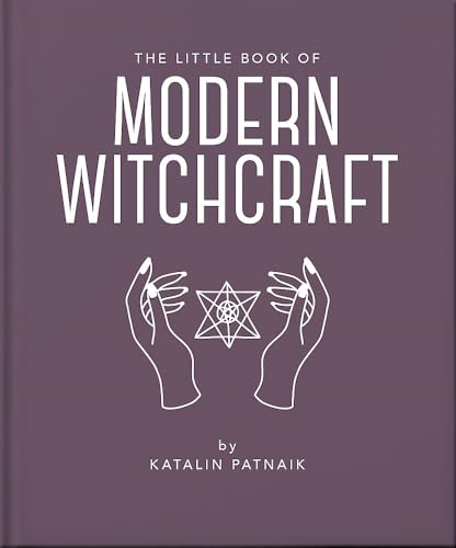 The Little Book of Modern Witchcraft: A Magical Introduction to the Beliefs and Practice (The Little Book of...)