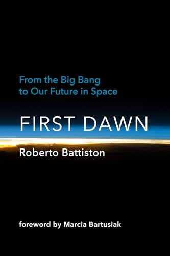 First Dawn: From the Big Bang to Our Future in Space