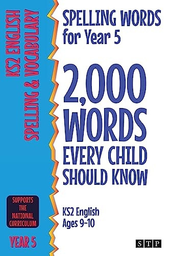 Spelling Words for Year 5: -  2,000 Words Every Child  - Should Know (KS2 English  - Ages 9 - 10)