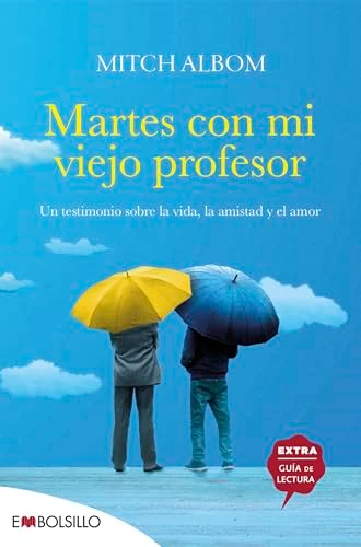 Martes con mi viejo profesor: Un testimonio sobre la vida, la amistad y el amor.