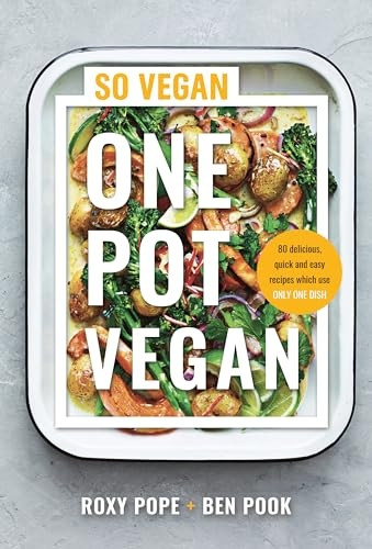 One Pot Vegan: 80 quick, easy and delicious plant-based recipes from the creators of SO VEGAN