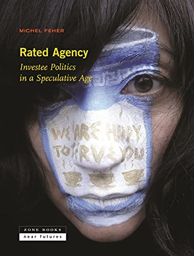 Rated Agency: Investee Politics in a Speculative Age (Zone / Near Futures)