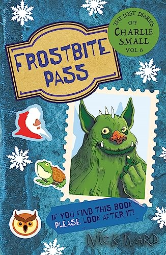 The Lost Diary of Charlie Small Volume 6: Frostbite Pass (Lost Diary of Charlie Small The)