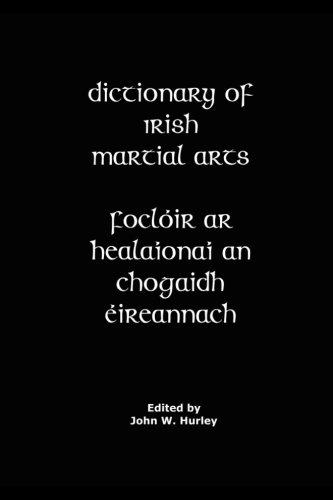 Dictionary Of Irish Martial Arts (Bataireacht Shillelagh Irish Stick-Fighting)