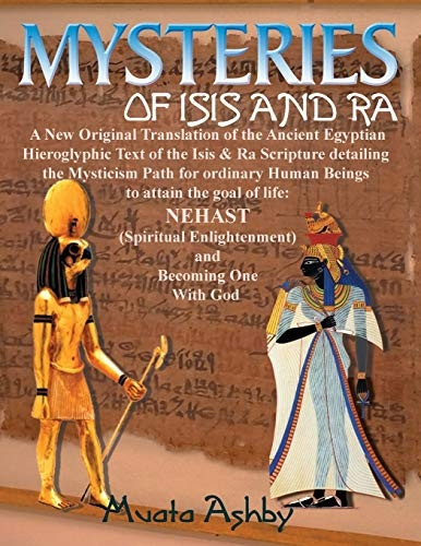 Mysteries of Isis and Ra:  - A New Original Translation  - Hieroglyphic Scripture of  - the Aset(Isis) & Ra  - (Mysteries of Isis)