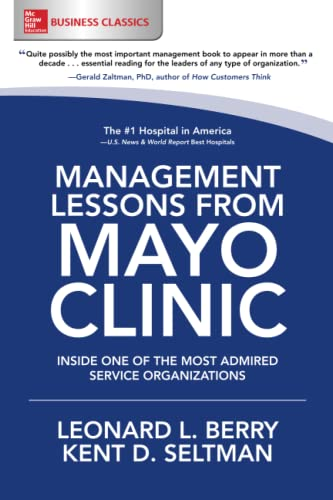 Management Lessons from Mayo Clinic: Inside One of the World's Most Admired Service Organizations