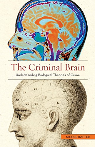 The Criminal Brain: Understanding Biological Theories of Crime