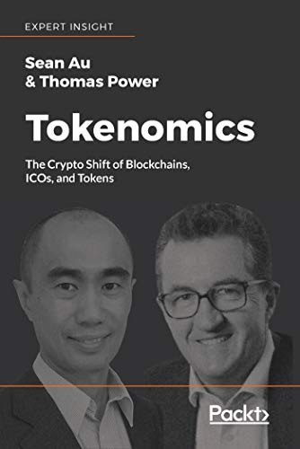 Tokenomics: The Crypto  - Shift of Blockchains, ICOs, -  and Tokens