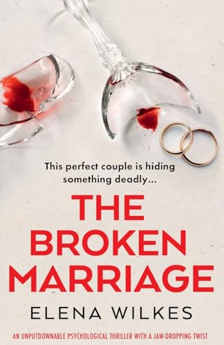 The Broken Marriage: An unputdownable psychological thriller with a jaw-dropping twist