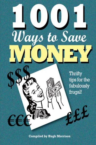 1001 Ways to Save Money: Thrifty Tips for the Fabulously Frugal!