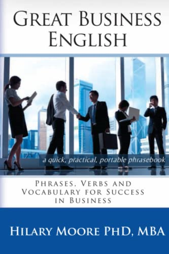 Great Business English: Phrases, Verbs, and Vocabulary for Speaking Fluent English