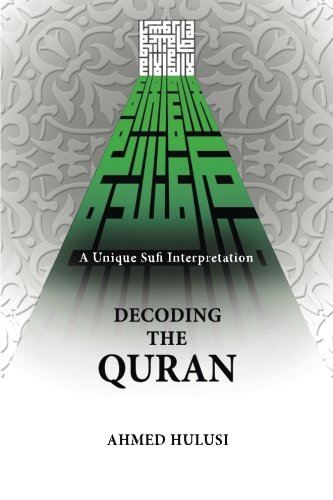 Decoding the Quran (a Unique Sufi Interpretation)