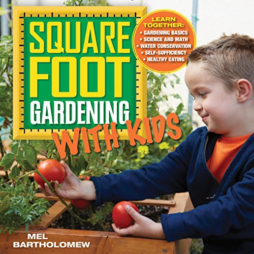 Square Foot Gardening with Kids: Learn Together: - Gardening Basics - Science and Math - Water Conservation -...