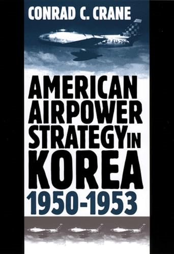 American Airpower Strategy in Korea, 1950-53 (Modern War Studies)