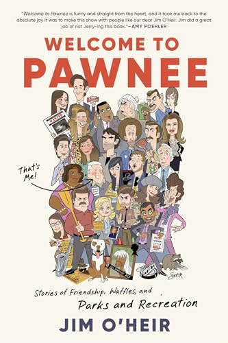 Welcome to Pawnee: Stories  of Friendship, Waffles, and  Parks and Recreation