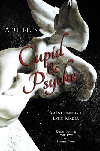 Apuleius' Cupid and Psyche: -  An Intermediate Latin  - Reader: Latin Text with  - Running Vocabulary and  - Commentary