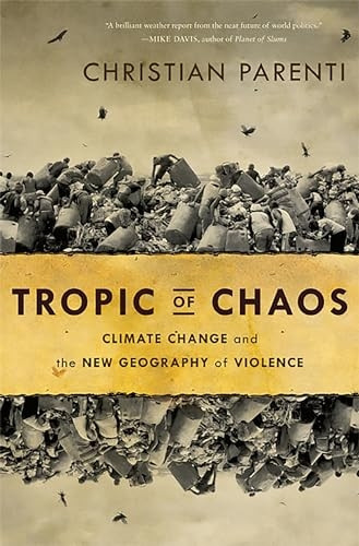 Tropic of Chaos: Climate Change and the New Geography of Violence