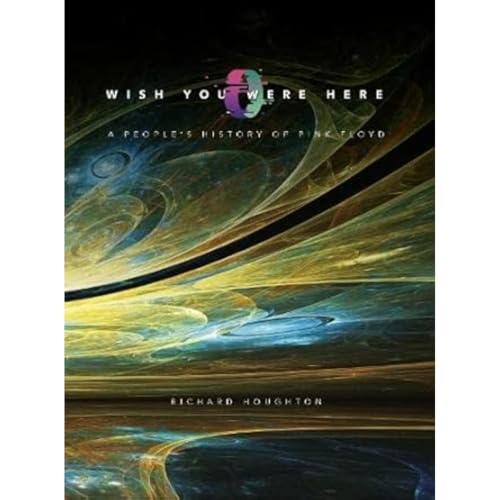 Wish You Were Here: A People's History of Pink Floyd