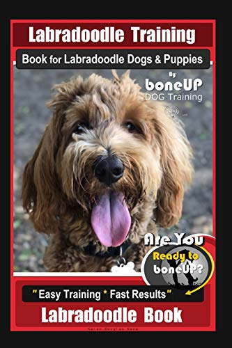 Labradoodle Training Book for Labradoodle Dogs & Puppies By BoneUP DOG Training, Are You Ready to Bone Up? Easy Training * Fast Results, Labradoodle Book