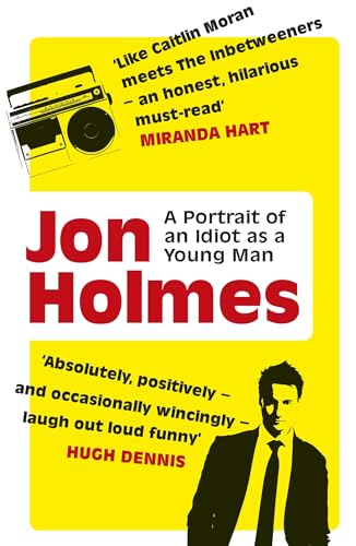 A Portrait of an Idiot as a Young Man: Part memoir, part explanation as to why men are so rubbish