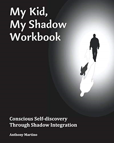 My Kid, My Shadow Workbook: Conscious Self-discovery Through Shadow Integration (My Kid, My Shadow)
