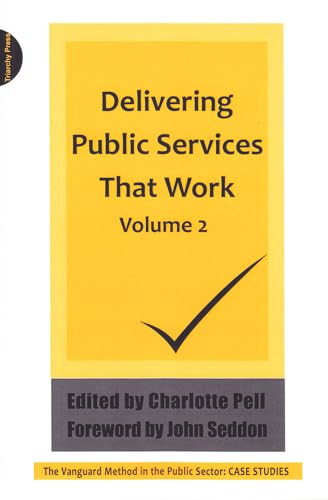 Delivering Public Services That Work: v. 2: The Vanguard Method in the Public Sector: Case Studies