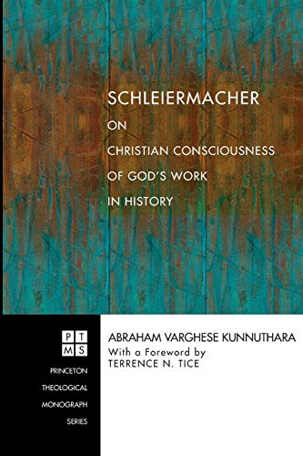 Schleiermacher on Christian  - Consciousness of God's Work -  in History (Princeton  - Theolgoical Monograph)