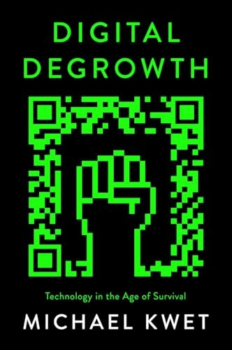 Digital Degrowth: Technology in the Age of Survival