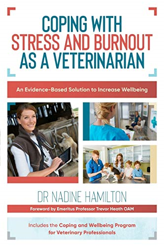 Coping with Stress and  - Burnout as a Veterinarian:  - An Evidence - Based Solution  - to Increase Wellbeing