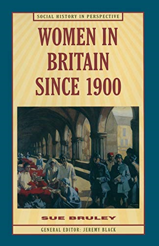 Women in Britain Since 1900 (Social history in perspective)