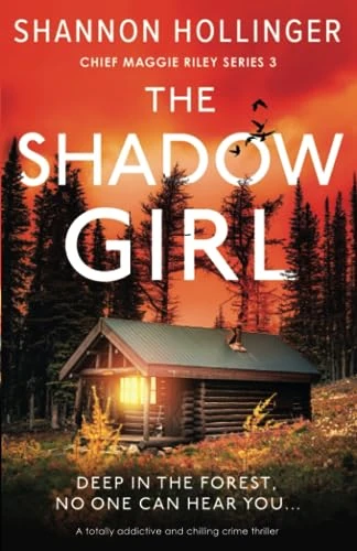 The Shadow Girl: A totally addictive and chilling crime thriller (Chief Maggie Riley)