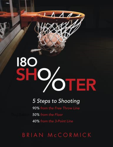 180 Shooter: 5 Steps to  - Shooting 90%% from the  - Free Throw Line, 50%% from -  the Field and 40%% from  - the 3 - Point Line