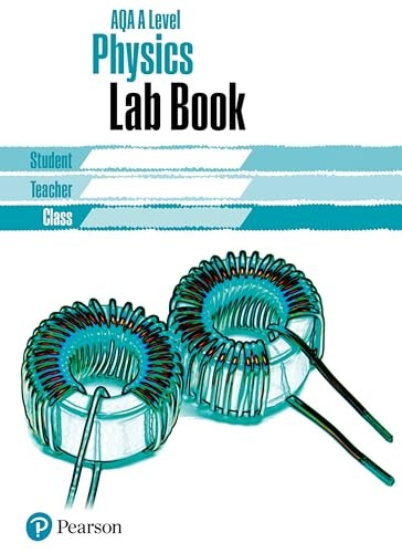 AQA A level Physics Lab Book: AQA A level Physics Lab Book (AQA A level Science (2015))